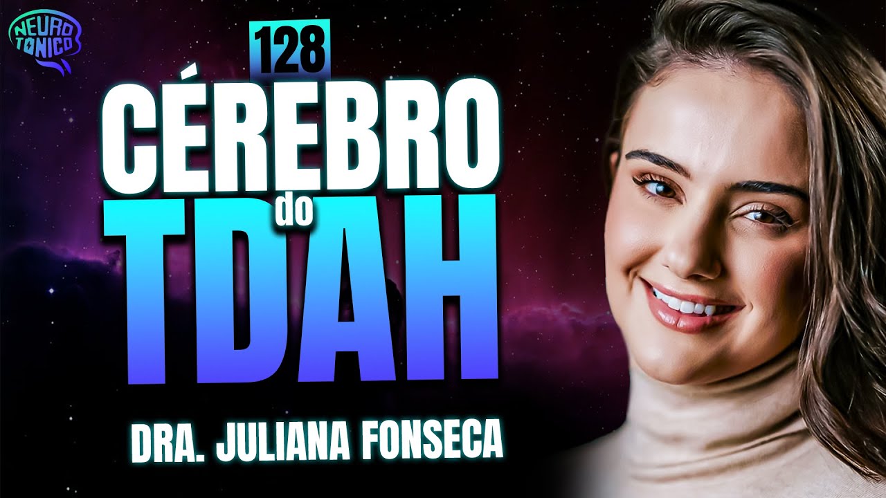 Tudo sobre TDAH, medicação e tratamento com Dra. Juliana Fonseca | #128