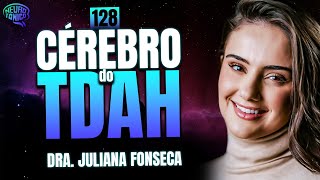 Tudo sobre TDAH, medicação e tratamento com Dra. Juliana Fonseca | #128