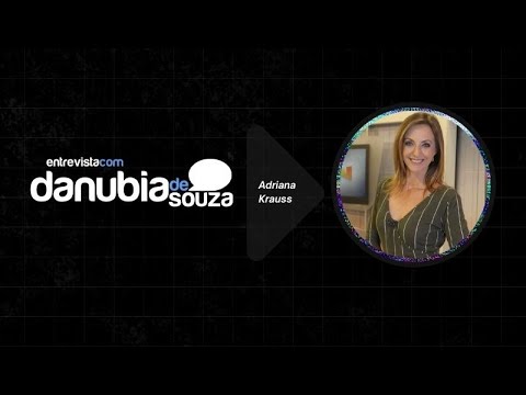 Adriana Krauss - Entrevista com Danubia de Souza #26