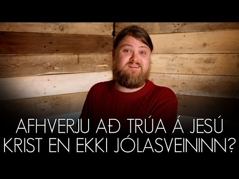 Apologia #48 - Afhverju að trúa á Jesú Krist en ekki jólasveininn?