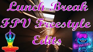 Lunch Break FPV Freestyle Edits