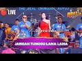 JANGAN TUNGGU LAMA LAMA OM ADELLA LIVE SENDANGAGUNG KEC PAMOTAN REMBANG JATENG