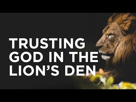 Trusting God in the Lion’s Den — 06/15/2021