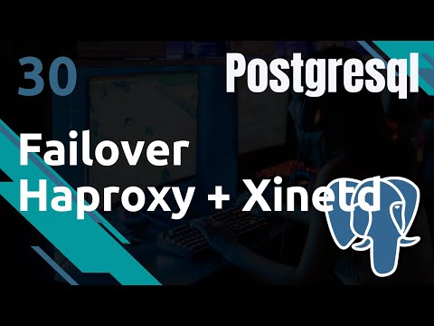 PostgreSQL 30 Xinetd Haproxy gestion de failover et multi lectures | tutos fr