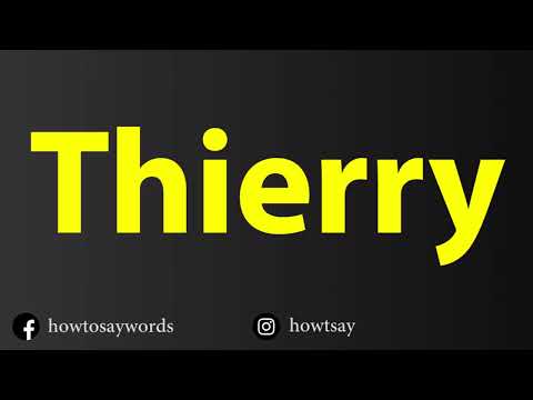 How To Pronounce Thierry