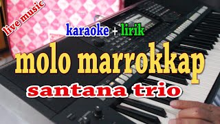 Download lagu MOLO MAROKKAP [KARAOKE] SANTANA TRIO mp3