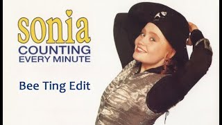 Sonia - Counting Every Minute (Bee Ting Edit)