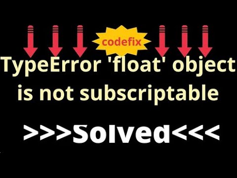 Typeerror Float Object Is Not Subscriptable