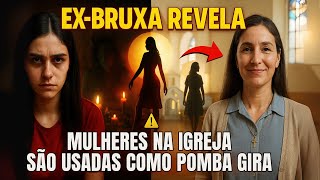 EX-BRUXA REVELA: MULHERES NA IGREJA ESTÃO SENDO USADAS PARA SE VESTIR COMO A POMBA GIRA!