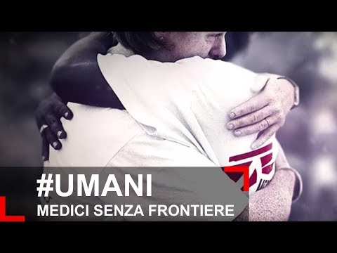 Medici senza frontiere lancia la sua nuova campagna #Umani Medici senza frontiere lancia la sua nuova campagna #Umani