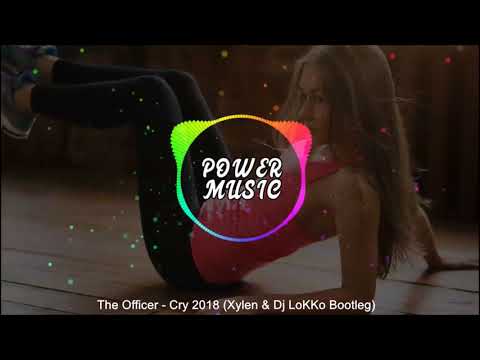 The Officer - Cry 2018 (Xylen & DJ LoKKo Bootleg)