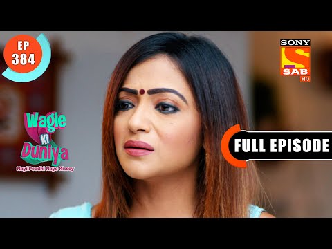 A Weird Behaviour Of Champa Maasi- Wagle Ki Duniya - Ep 384 - Full Episode - 22 June 2022