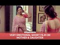 Very Emotional Short Film On Mother Daughter Relation 2 Avneet Kaur