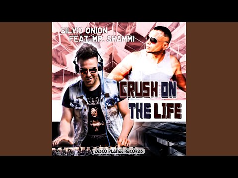 Crush on the Life (feat. Mr. Shammi)