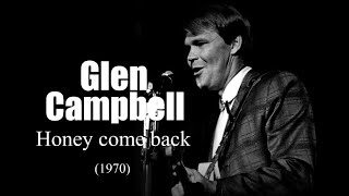 Glen Campbell – Honey come back (1970)