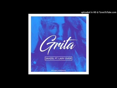 Lary Over Ft. Jahzel - Grita (Official Audio) | Carbon Fiber Music