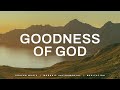 Goodness Of God Worship Instrumental Music Prayer Meditation