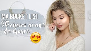 BUCKET LIST : 50 CHOSES QUE JE VEUX FAIRE DANS MA VIE !