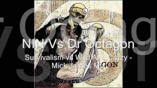 NIN Vs Dr Octagon Survivalism vs Wild and Crazy