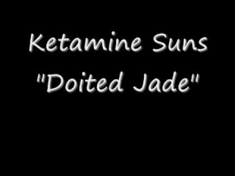 Ketamine Suns - Doited Jade