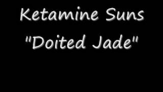 Ketamine Suns - Doited Jade