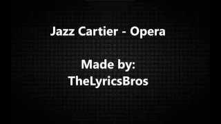 Jazz Cartier - Opera (LYRICS)