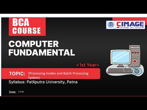 Computer Fundamental(Processing modes and Batch Processing system) Bca 445 and B.sc(IT)by Dt:2-7-21