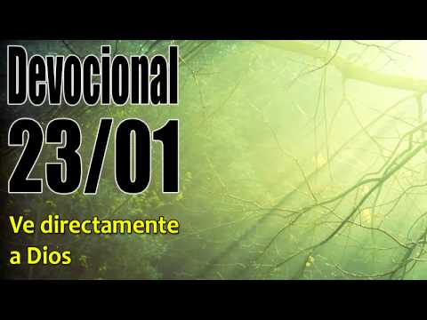 Ve directamente a Dios. Devocional John Piper Solid Joys 23/01