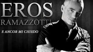 EROS RAMAZZOTTI - E ANCOR MI CHIEDO (Eu ainda me pergunto) 2016