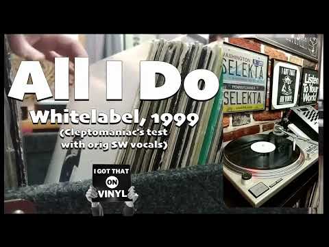 All I Do - (Cleptomaniacs test press with original stevie wonder vocal) - Whitelabel, 1999