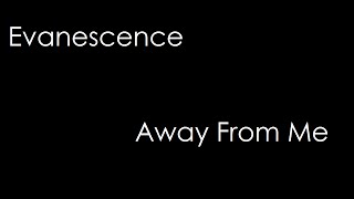 Evanescence - Away From Me (lyrics)