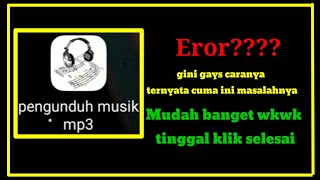 Download lagu Cara Mengatasi Pengunduh Musik MP3 Kalian yang lagi error || Gini Caranya Gampang pake bangets mp3