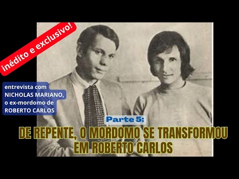 DE REPENTE, O MORDOMO SE TRANSFORMOU EM ROBERTO CARLOS (Nicholas Mariano - Parte 5)