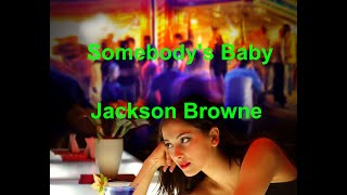 Somebody&#39;s Baby -  Jackson Browne - with lyrics