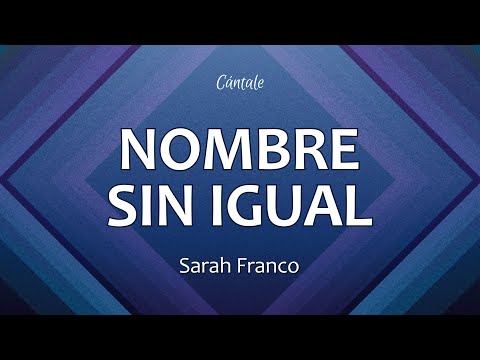 C0239 NOMBRE SIN IGUAL - Sarah Franco (Letra)