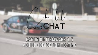 Chill & Chat *LIVE* | Canon R5 Firmware 1.5 Vehicle Detection Testing