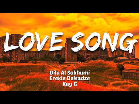Dila Al Sokhumi / Erekle Deisadze / Kay G - Love Song (Lyrics)