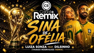 SINA DE OFÉLIA - Luiza Sonza feat. Dilsinho (Thiago Rodrigues Remix)
