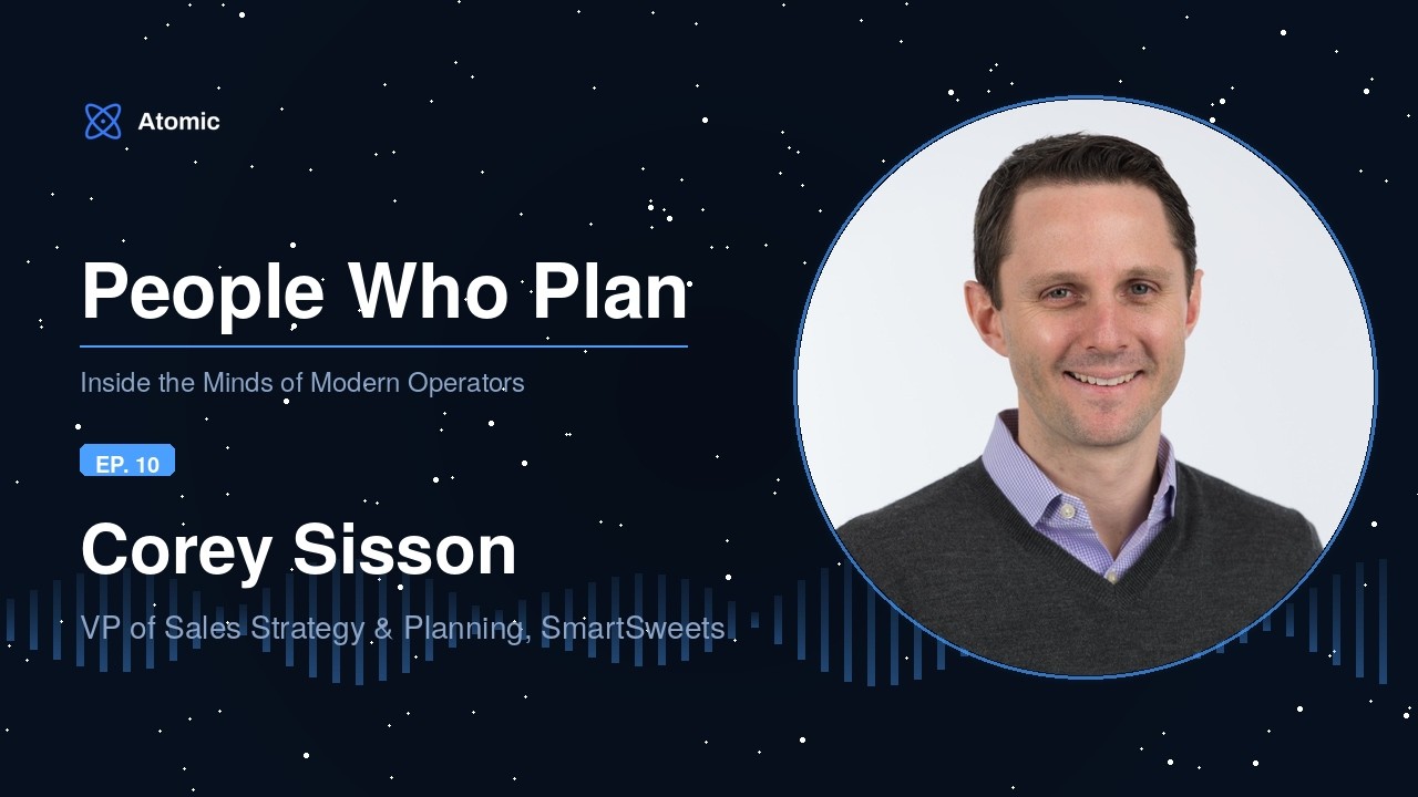 Ep. 10: Corey Sisson, VP Sales Strategy & Planning @ SmartSweets