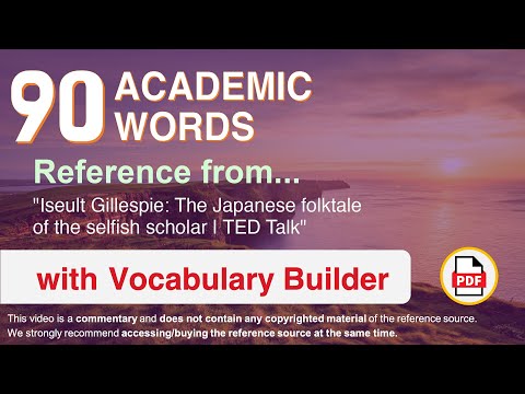 90 Academic Words Ref from "Iseult Gillespie: The Japanese folktale of the selfish scholar | TED"