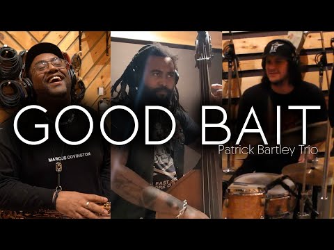 Good Bait | Patrick Bartley Trio [OFFICIAL VIDEO] Clean Version