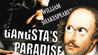 GANGSTA’S PARADISE (Coolio) if it were written by Shakespeare