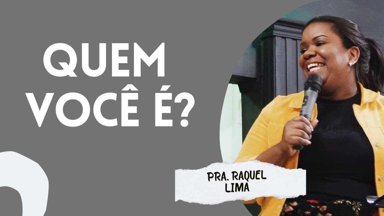 QUEM VOCÊ É? I PRA. RAQUEL LIMA
