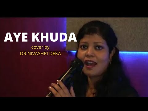 Dr Nivashri Deka  Aye Khuda