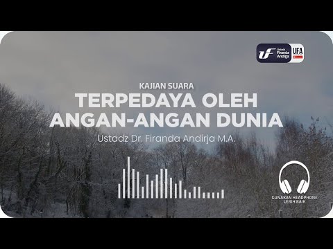 Terpedaya Oleh Angan-Angan Dunia - Ustadz Dr. Firanda Andirja M.A