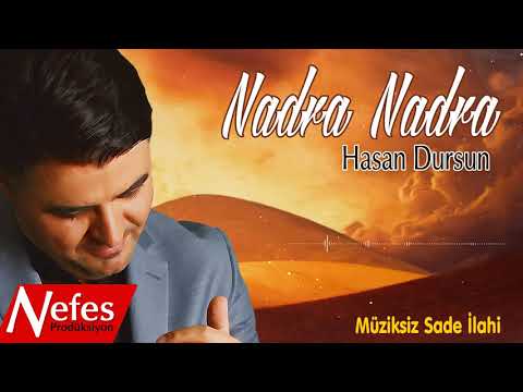 Hasan Dursun - Nadra Nadra  | Müziksiz Sade İlahi