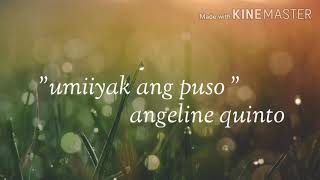UMIIYAK ANG PUSO  (ANGELINE QUINTO)