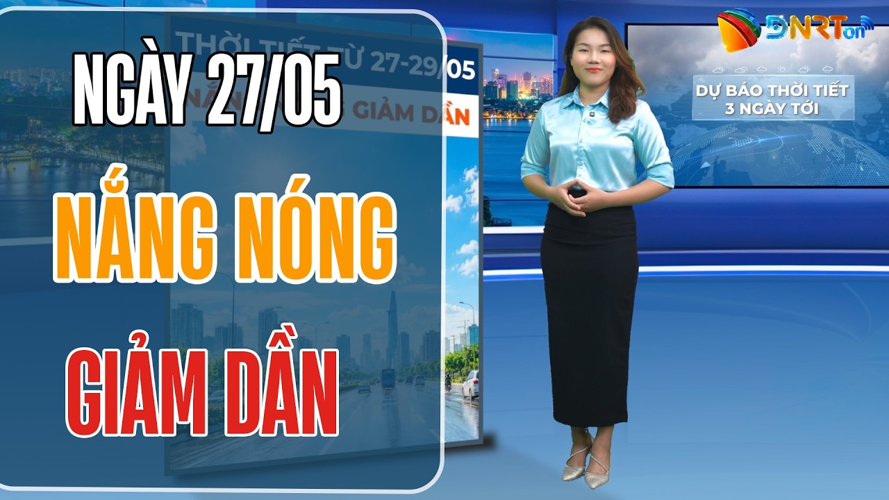 Dự báo thời tiết Đà Nẵng 27-29/05 | Nắng nóng đặc biệt gay gắt giảm dần từ ngày 28/05