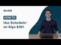 How to Use the Scheduler on the Algo 8301