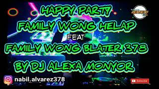 Download lagu HAPPY PARTY FAMILY WONG HELAP FEAT FAMILY WONG BLATER 378 BY DJ ALEXA MONYOR TRIPLE - X mp3